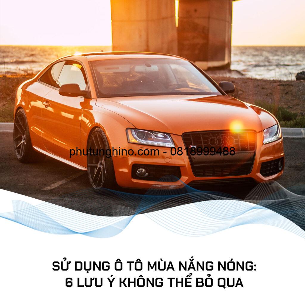 SỬ DỤNG Ô TÔ MÙA NẮNG NÓNG: 6 LƯU Ý KHÔNG THỂ BỎ QUA 1 bai 6 1
