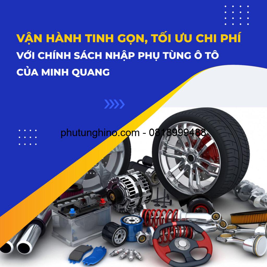 VẬN HÀNH TINH GỌN, TỐI ƯU CHI PHÍ VỚI CHÍNH SÁCH NHẬP PHỤ TÙNG Ô TÔ CỦA MINH QUAN 1 bai 6 2