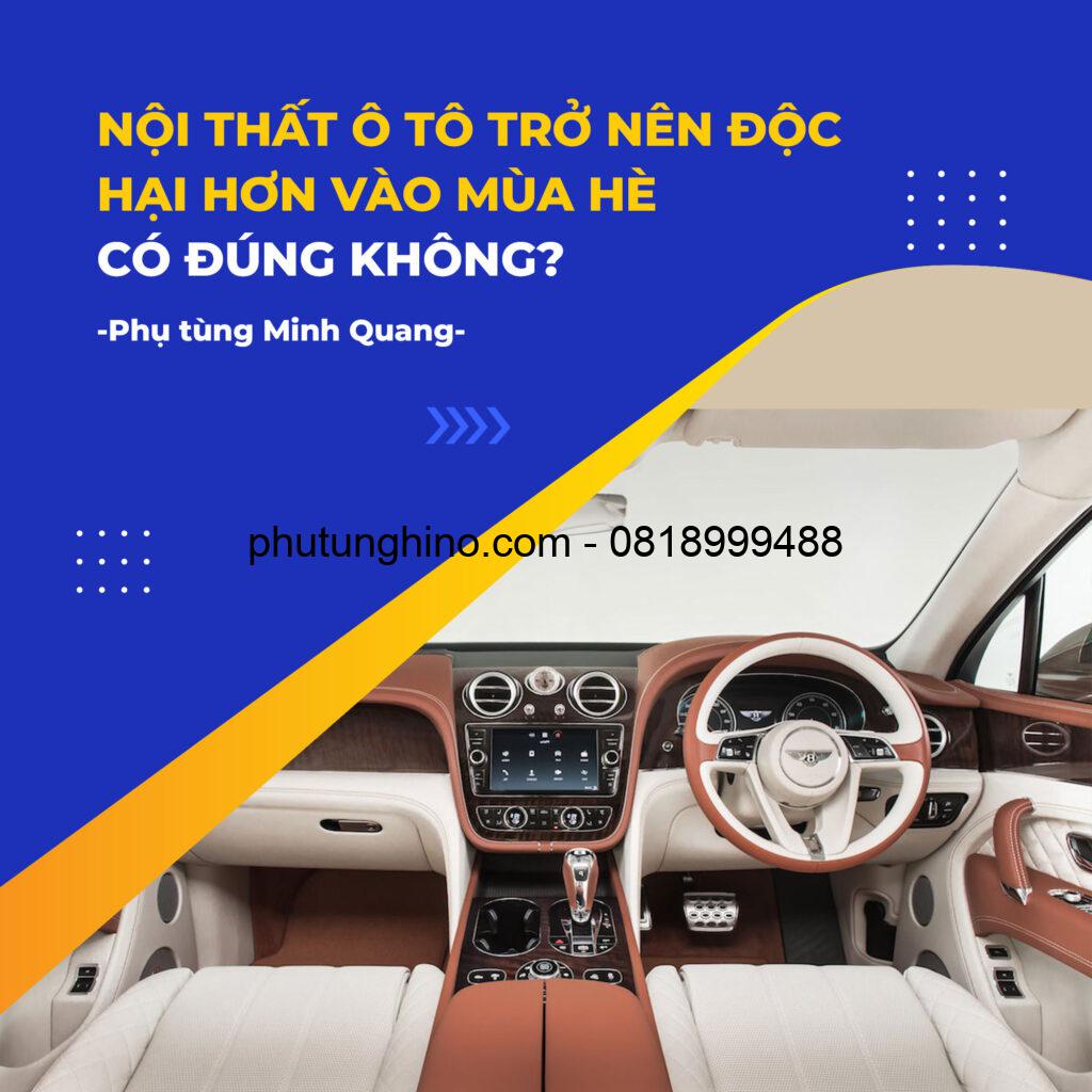 NỘI THẤT Ô TÔ TRỞ NÊN ĐỘC HẠI HƠN VÀO MÙA HÈ? 1 NỘI THẤT Ô TÔ