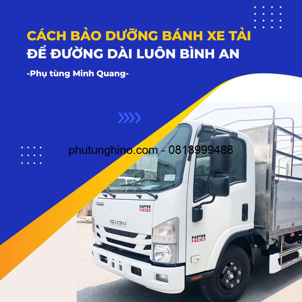 9 CÁCH BẢO DƯỠNG BÁNH XE TẢI, ĐƯỜNG DÀI BÌNH AN 1 bánh xe tải đường dài