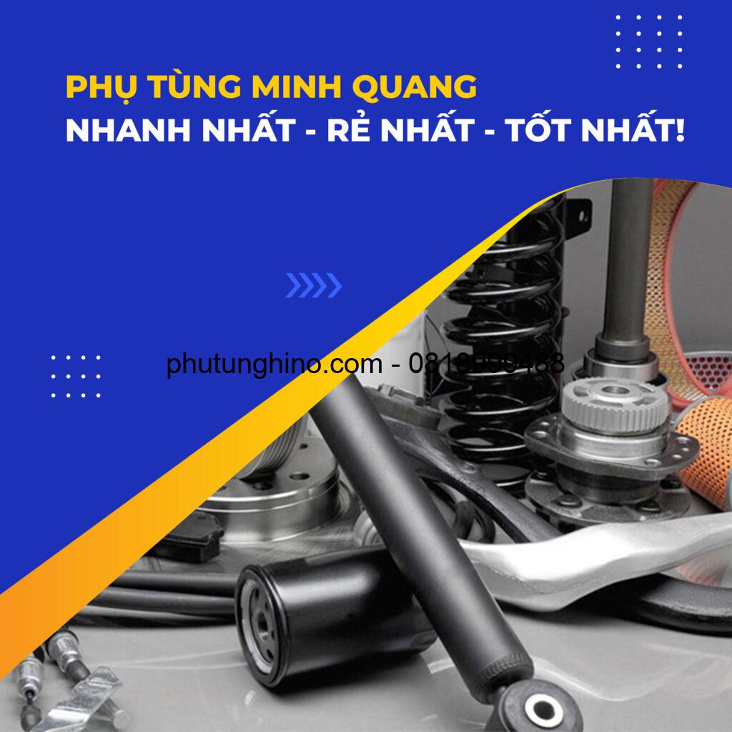 PHỤ TÙNG MINH QUANG Auto - Giá tốt - Sẵn hàng 1 Phụ tùng Minh Quang chuyên phụ tùng Hino